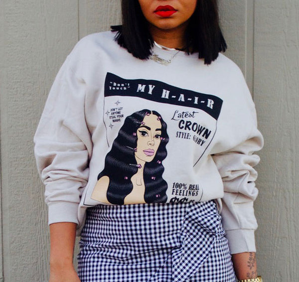 "Don't touch my hair" Sweatshirt